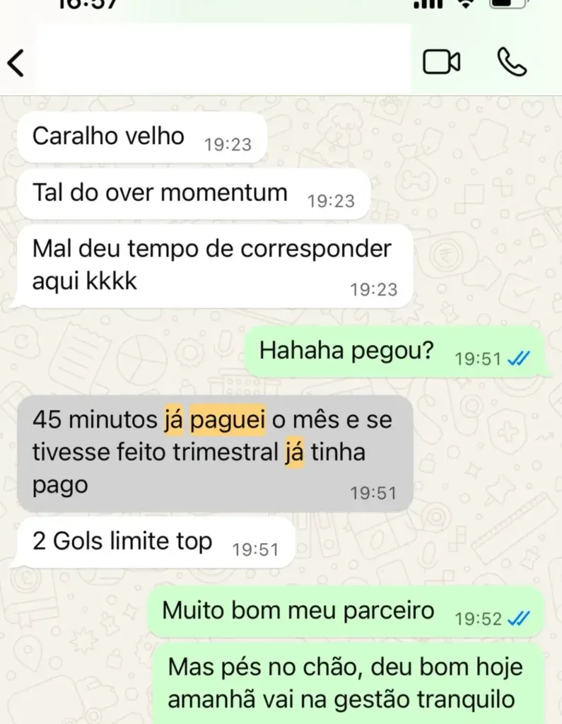Print de conversa: “Tal do over momentum... 45 minutos já paguei o mês e se tivesse feito trimestral já tinha pago. 2 gols limite top.”